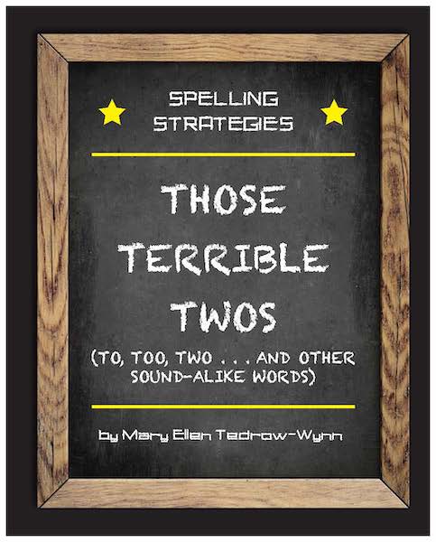 Spelling Strategies: Those Terrible Twos (to, too, two) and oth